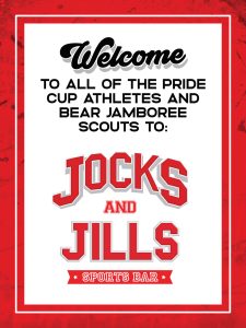 Welcome to all of the Pride Cup Athletes and Bear Jamboree Scouts to Jocks and Jills Sports Bar